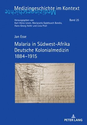 Jan Esse, Karl-Heinz Leven, Mariacarla Gadebusch Bondio, Hans-Georg Hofer, Livia Prüll - Malaria in Suedwest-Afrika Deutsche Kolonialmedizin 1884-1915, Inbunden