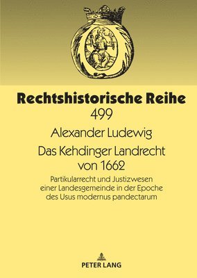 Alexander Ludewig, Rudolf Meyer-Pritzl - Kehdinger Landrecht von 1662, Inbunden
