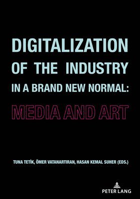 Tuna Tetik, Hasan Kemal Süher, Ömer Vatanartıran, Hasan Kemal Suher, Omer Vatanartiran - Digitalization of the Industry in a Brand New Normal, Häftad
