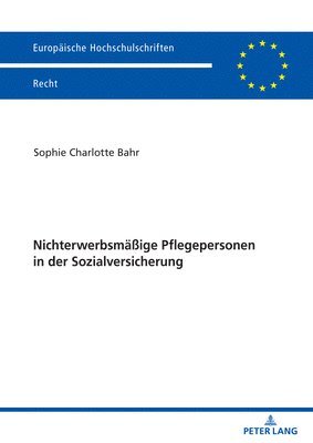 Sophie Charlotte Bahr - Nichterwerbsmaeßige Pflegepersonen in der Sozialversicherung, Häftad