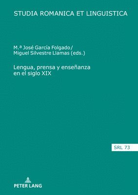 Daniel Jacob, Elmar Schafroth, Edeltraud Werner, Araceli López Serena, André Thibault, Manuela Caterina Moroni, Maria Estellés Arguedas, Araceli Lopez Serena, Andre Thibault, Maria Estelles Arguedas - Lengua, Prensa Y Enseñanza En El Siglo XIX, Inbunden