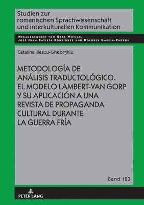 Catalina Iliescu, Gerd Wotjak, José Juan Batista Rodríguez, Dolores García Padrón, Jose Juan Batista Rodriguez, Dolores Garcia Padron - Metodología de Análisis Traductológico. El Modelo Lambert-Van Gorp Y Su Aplicación a Una Revista de Propaganda Cultural Durante La Guerra Fría, Inbunden