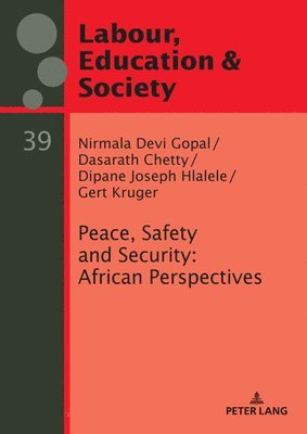 Nirmala Gopal, Dasarath Chetty, Dipane Hlalele, Gert Kruger, György Széll - Peace, Safety and Security: African Perspectives, Inbunden