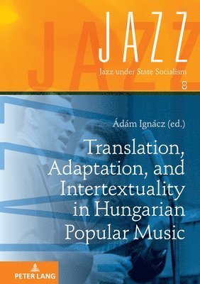 Translation, Adaptation, and Intertextuality in Hungarian Popular Music 1
