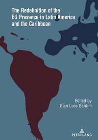 bokomslag The Redefinition of the EU Presence in Latin America and the Caribbean