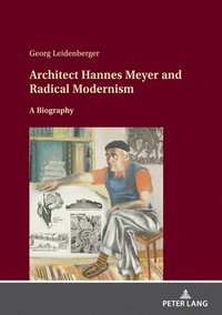 bokomslag Architect Hannes Meyer and Radical Modernism