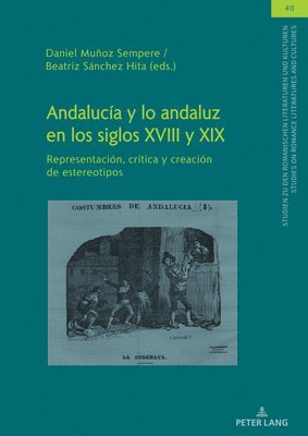 Ulrich Winter, Christian Von Tschilschke, Olaf Müller, Samia Kassab-Charfi, Olaf Muller, Daniel Muñoz Sempere, Beatriz Sánchez Hita - Andalucía Y Lo Andaluz En Los Siglos XVIII Y XIX, Inbunden