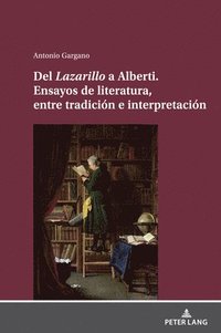 bokomslag del Lazarillo a Alberti. Ensayos de Literatura, Entre Tradicin E Interpretacin
