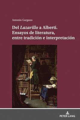 del Lazarillo a Alberti. Ensayos de Literatura, Entre Tradicin E Interpretacin 1