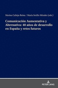 bokomslag Comunicación Aumentativa Y Alternativa: 40 Años de Desarrollo En España Y Retos Futuros