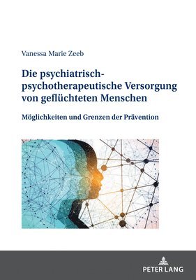 bokomslag Die psychiatrisch-psychotherapeutische Versorgung von gefluechteten Menschen