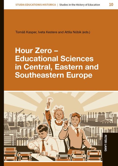 Tomáš Kasper, Iveta Kestere, Attila Nóbik - Hour Zero – Educational Sciences in Central, Eastern and Southeastern Europe, Inbunden