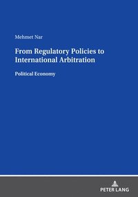 bokomslag From Regulatory Policies to International Arbitration