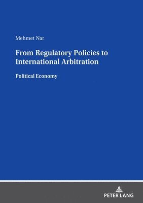 From Regulatory Policies to International Arbitration 1