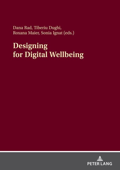 Dana Rad, Tiberiu Dughi, Roxana Maier, Sonia Ignat - Designing for Digital Wellbeing, Häftad