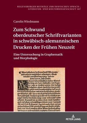 Zum Schwund oberdeutscher Schriftvarianten in schwaebisch-alemannischen Drucken der Fruehen Neuzeit 1