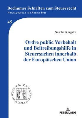 Ordre public Vorbehalt und Beitreibungshilfe in Steuersachen innerhalb der Europaeischen Union 1