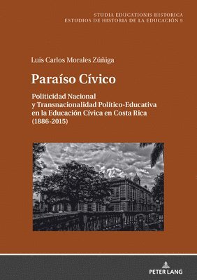 Luis Carlos Morales Zúñiga, Marcelo Caruso, Eckhardt Fuchs, Gert Geißler, Sabine Reh, Eugenia Roldán Vera, Noah W Sobe - Paraíso Cívico, Inbunden