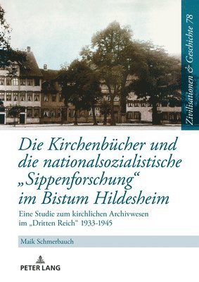 Maik Schmerbauch, Ina Ulrike Paul, Uwe Puschner - Kirchenbuecher Und Die Nationalsozialistische «Sippenforschung» Im Bistum Hildesheim, Inbunden