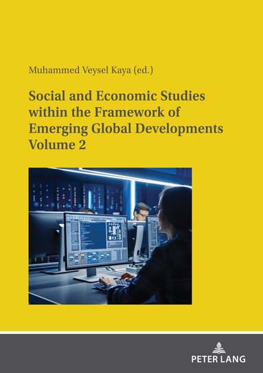 Muhammed Veysel Kaya - Social and Economic Studies within the Framework of Emerging Global Developments Volume 2, Häftad