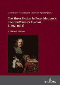 bokomslag The Short Fiction in Peter Motteuxs The Gentlemans Journal (1692-1694)