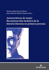 bokomslag Autoescrituras de mujer. Reconstruccin inclusiva de la historia literaria en primera persona