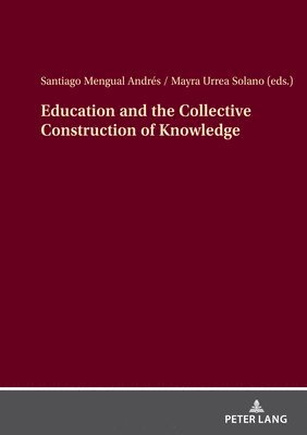 Education and the Collective Construction of Knowledge 1