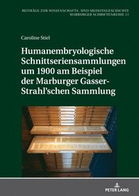 bokomslag Humanembryologische Schnittseriensammlungen um 1900 am Beispiel der Marburger Gasser-Strahl'schen Sammlung