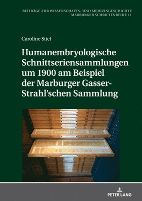 bokomslag Humanembryologische Schnittseriensammlungen um 1900 am Beispiel der Marburger Gasser-Strahl'schen Sammlung