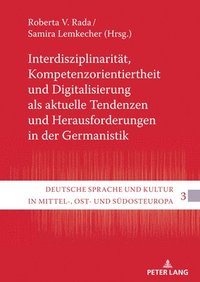 bokomslag Interdisziplinaritaet, Kompetenzorientiertheit und Digitalisierung als aktuelle Tendenzen und Herausforderungen in der Germanistik