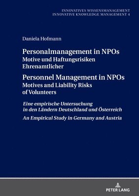 Daniela Hofmann, Bernhard F Seyr, Bernhard F. Seyr - Personalmanagement in NPOs Motive und Haftungsrisiken Ehrenamtlicher/Personnel Management in NPOs Motives and Liability Risksof Volunteers, Inbunden