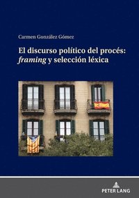 bokomslag El Discurso Poltico del Procs: Framing Y Seleccin Lxica