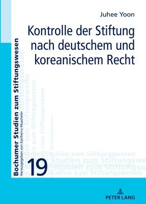 Ju-Hee Yoon, Karlheinz Muscheler - Kontrolle der Stiftung nach deutschem und koreanischem Recht, Inbunden