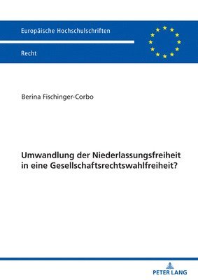 Berina Fischinger-Corbo - Umwandlung der Niederlassungsfreiheit in eine Gesellschaftsrechtswahlfreiheit?, Häftad