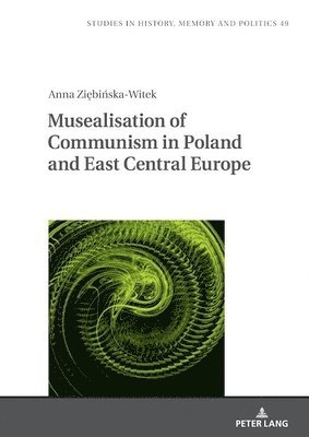 bokomslag Musealisation of Communism in Poland and East Central Europe