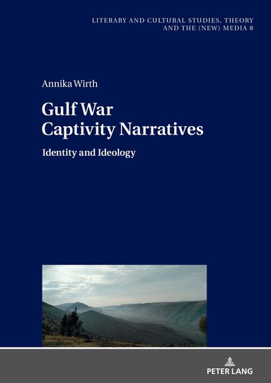 Annika Wirth, Monika Fludernik - Gulf War Captivity Narratives, Inbunden