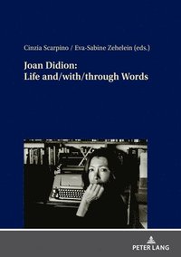 bokomslag Joan Didion: Life and/with/through Words