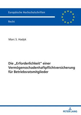 bokomslag Die &quot;Erforderlichkeit&quot; einer Vermoegensschadenhaftpflichtversicherung fuer Betriebsratsmitglieder