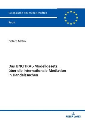 Das UNCITRAL-Modellgesetz ueber die internationale Mediation in Handelssachen 1