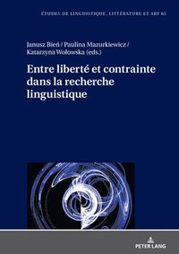 bokomslag Entre libert et contrainte dans la recherche linguistique