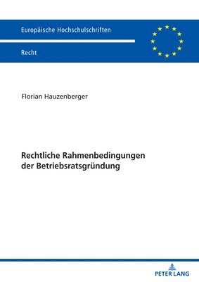 bokomslag Rechtliche Rahmenbedingungen der Betriebsratsgruendung