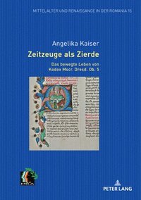 bokomslag Zeitzeuge als Zierde. Das bewegte Leben von Kodex Mscr. Dresd. Ob. 5