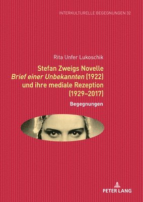 bokomslag Stefan Zweigs Novelle Brief Einer Unbekannten (1922) Und Ihre Mediale Rezeption (1929-2017)