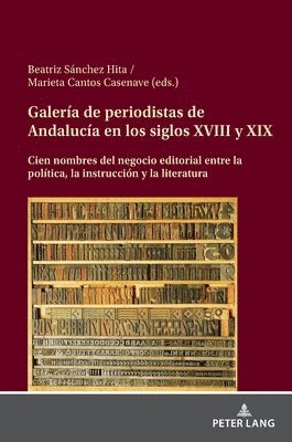 Marieta Cantos Casenave, Beatriz Sánchez Hita - Galería de Periodistas de Andalucía En Los Siglos XVIII Y XIX, Inbunden