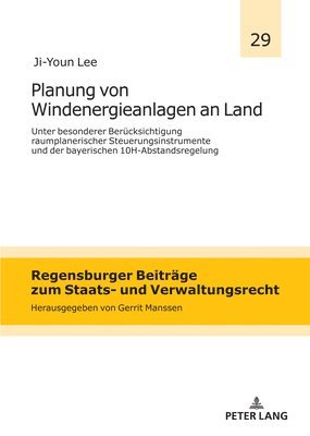 bokomslag Planung Von Windenergieanlagen an Land Unter Besonderer Beruecksichtigung Raumplanerischer Steuerungsinstrumente Und Der Bayerischen 10h-Abstandsregelung