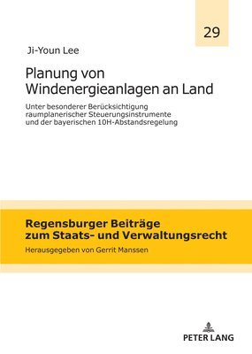 Planung von Windenergieanlagen an Land unter besonderer Beruecksichtigung raumplanerischer Steuerungsinstrumente und der bayerischen 10H-Abstandsregelung 1