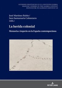 bokomslag La herida colonial; Memoria e imperio en la Espaa contempornea