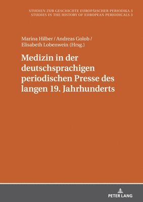 Misia Sophia Doms - Medizin in Der Deutschsprachigen Periodischen Presse Des Langen 19. Jahrhunderts, Inbunden