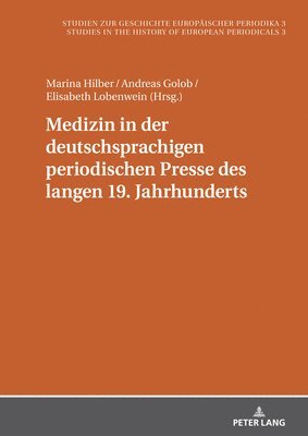 Medizin in Der Deutschsprachigen Periodischen Presse Des Langen 19. Jahrhunderts 1
