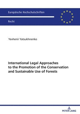 bokomslag International Legal Approaches to the Promotion of the Conservation and Sustainable Use of Forests